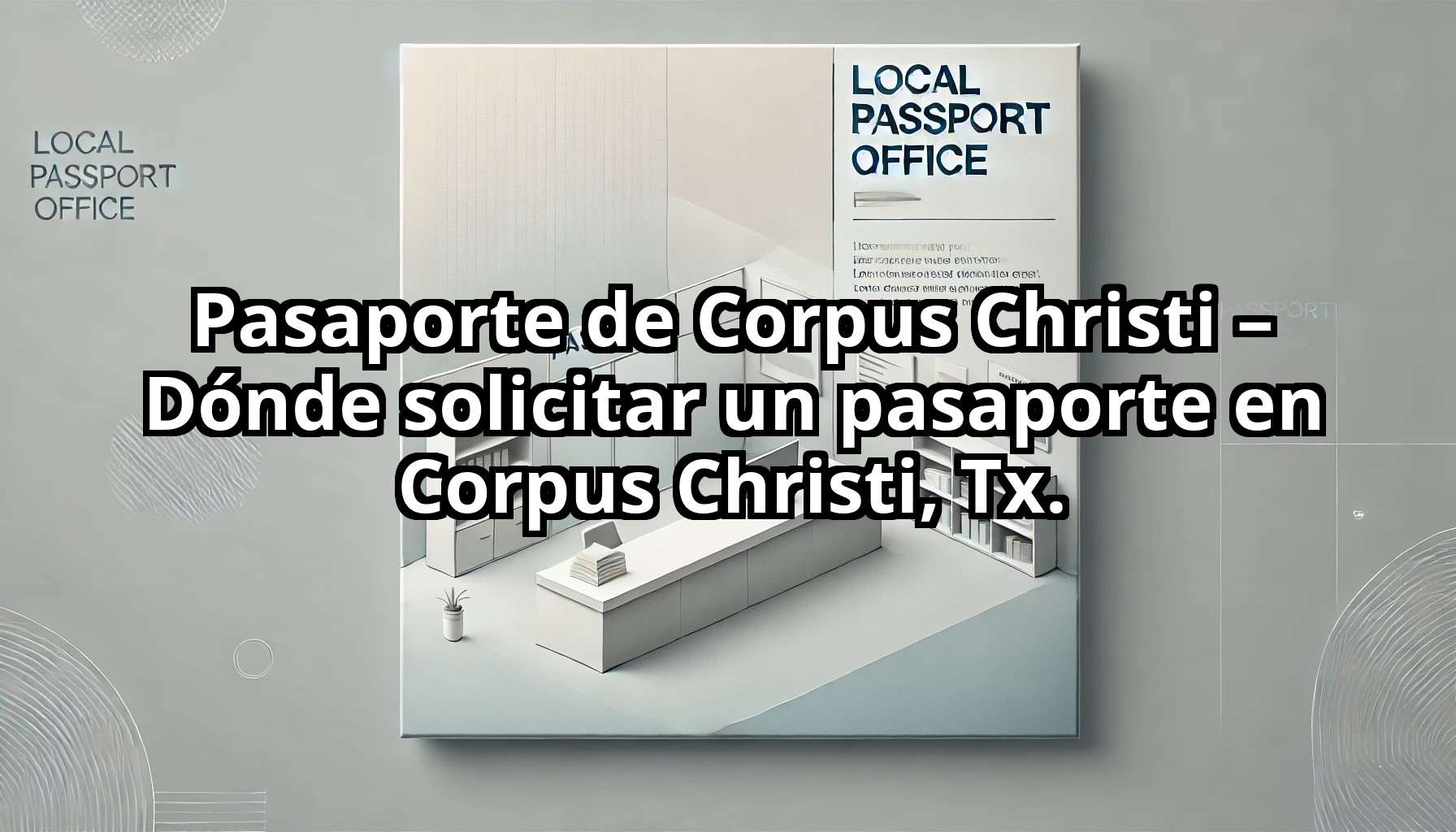 Pasaporte de Corpus Christi 8211 Donde solicitar un pasaporte en Corpus Christi Tx