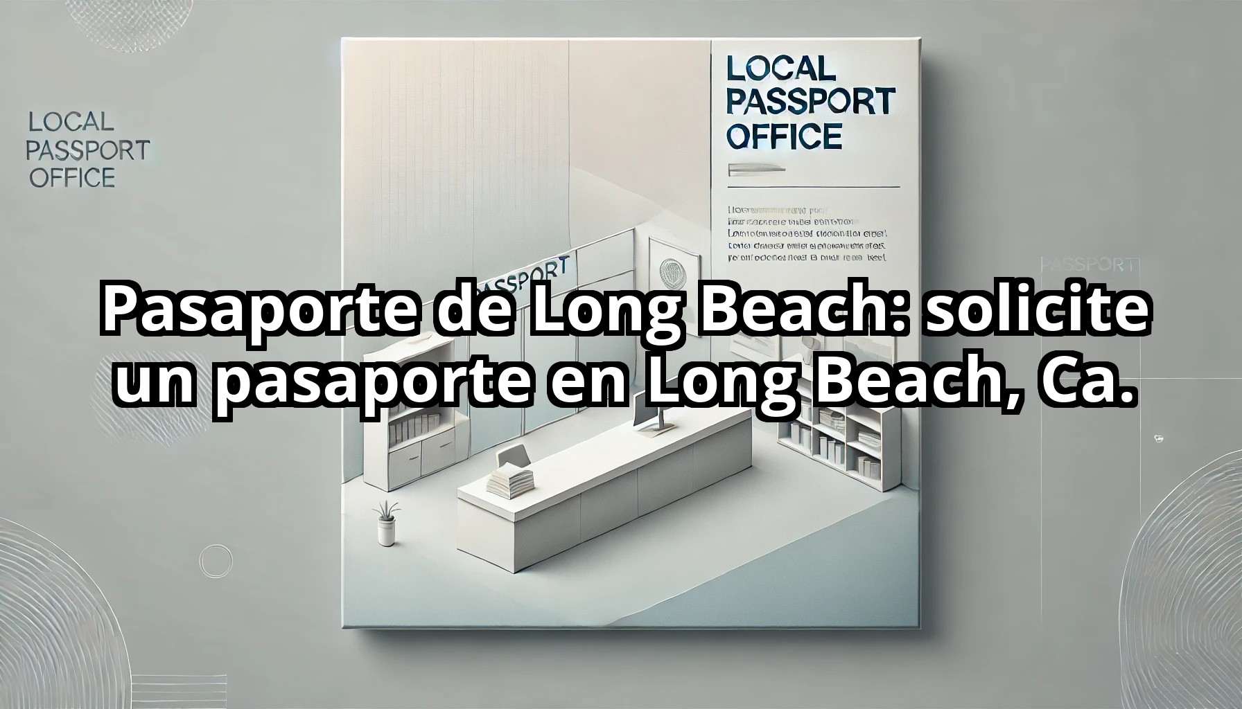 Pasaporte de Long Beach solicite un pasaporte en Long Beach Ca