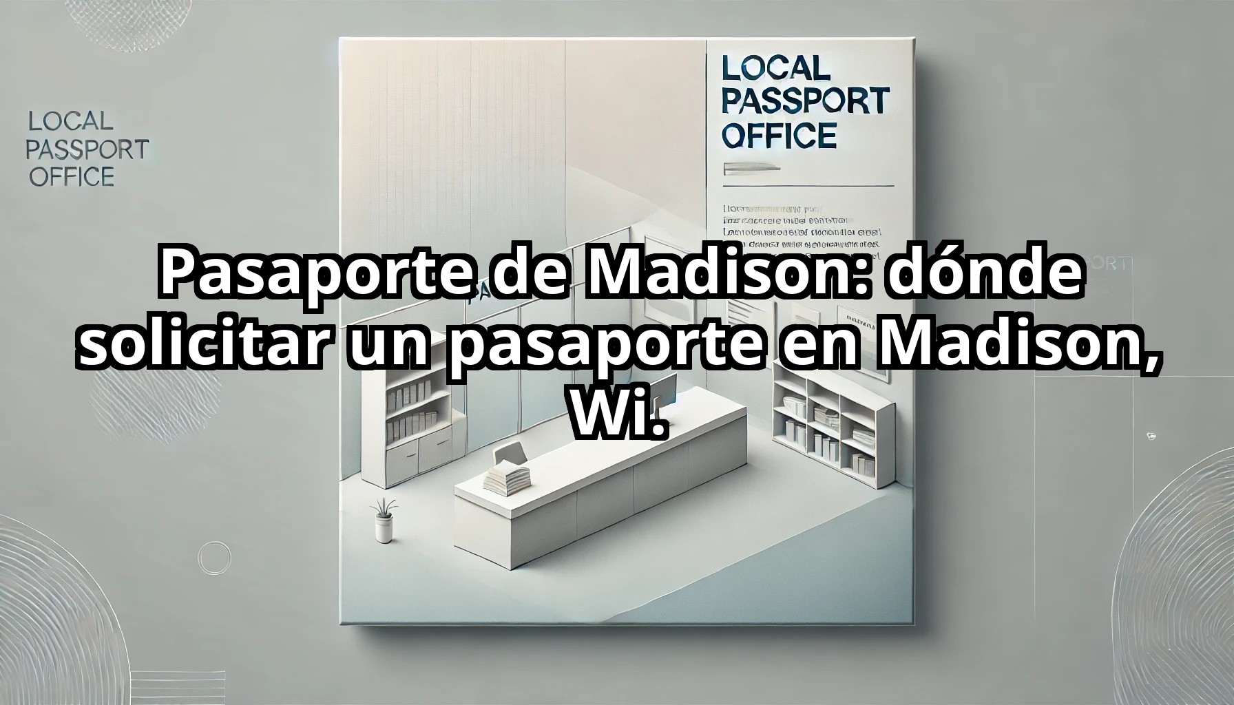 Pasaporte de Madison donde solicitar un pasaporte en Madison Wi