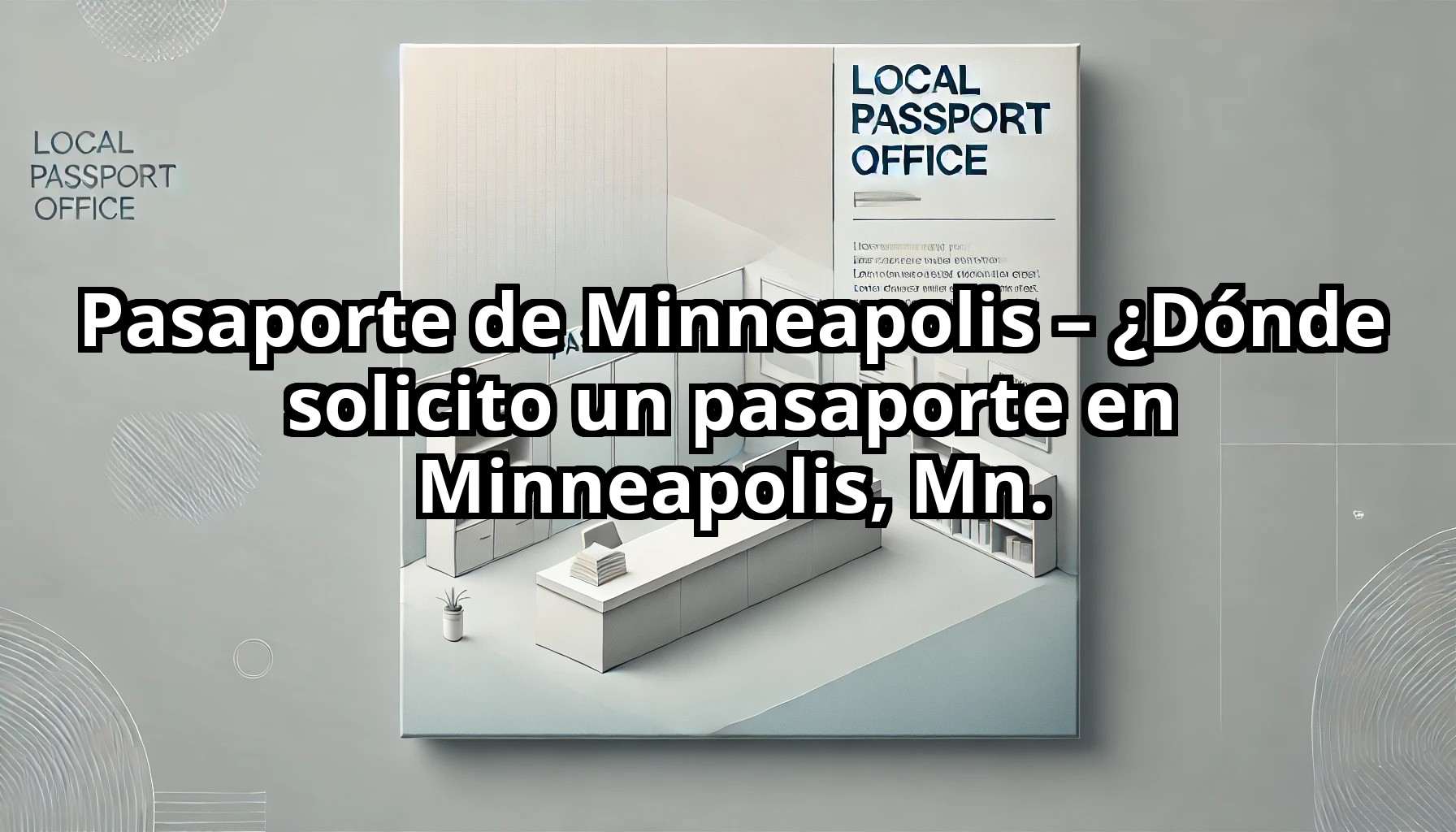 Pasaporte de Minneapolis 8211 ¿Donde solicito un pasaporte en Minneapolis Mn